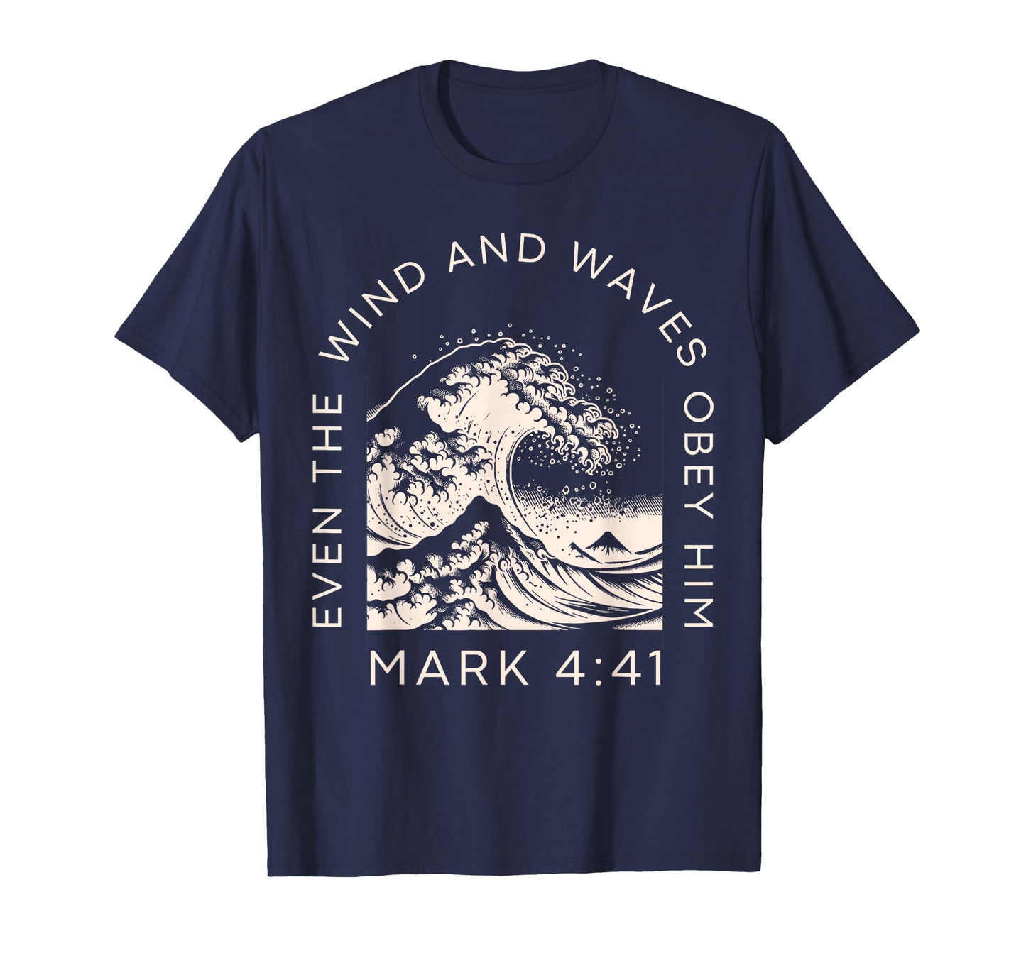 Even The Wind And Waves Obey Him T Shirt T-Shirt