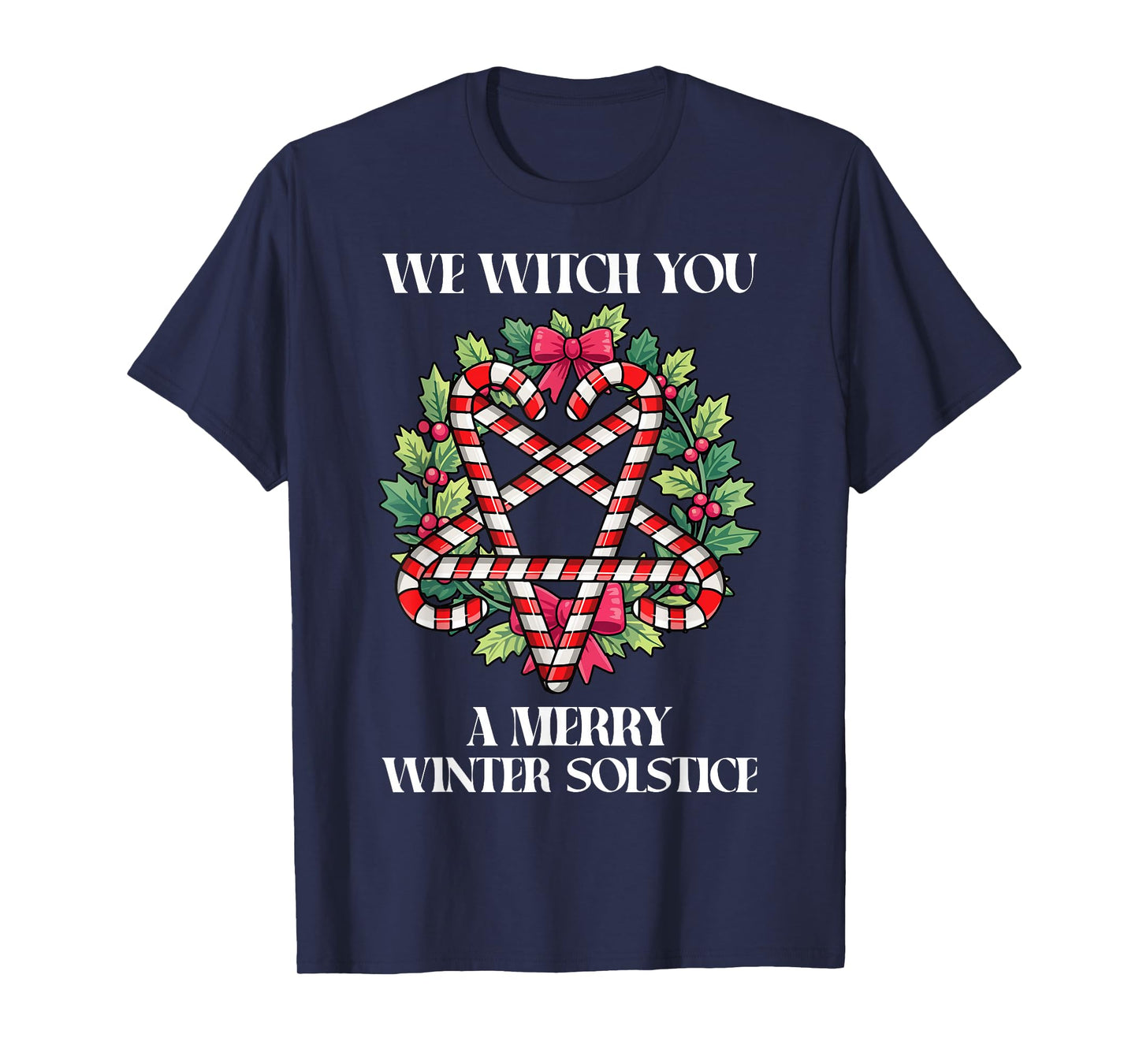 We Witch You A Merry Winter Solstice Pagan Wiccan T-Shirt