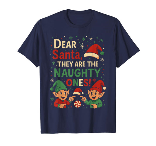 Elf Christmas Shirts, Dear Santa They’re The Naughty Ones T-Shirt