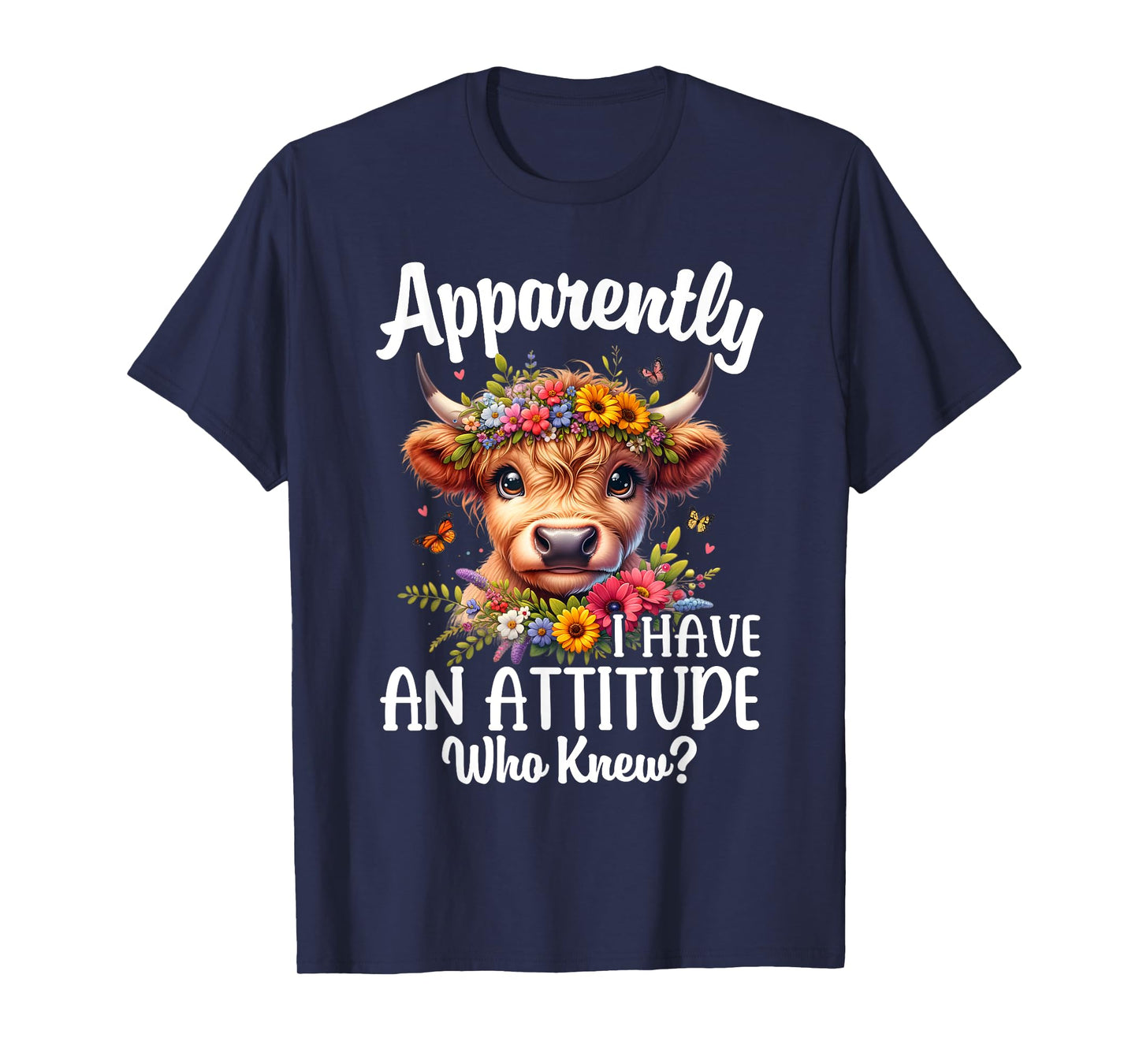 Apparently I Have An Attitude Who Knew Highland Cow Print T-Shirt