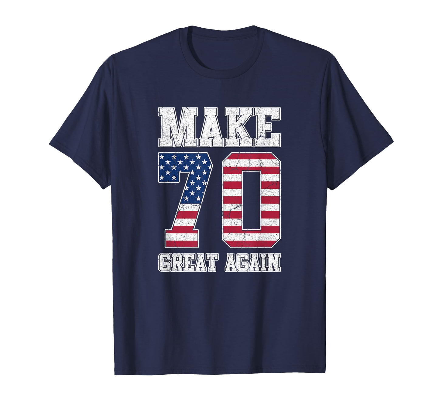 Make 70 Great Again 70th Birthday Patriotic 4th of July T-Shirt