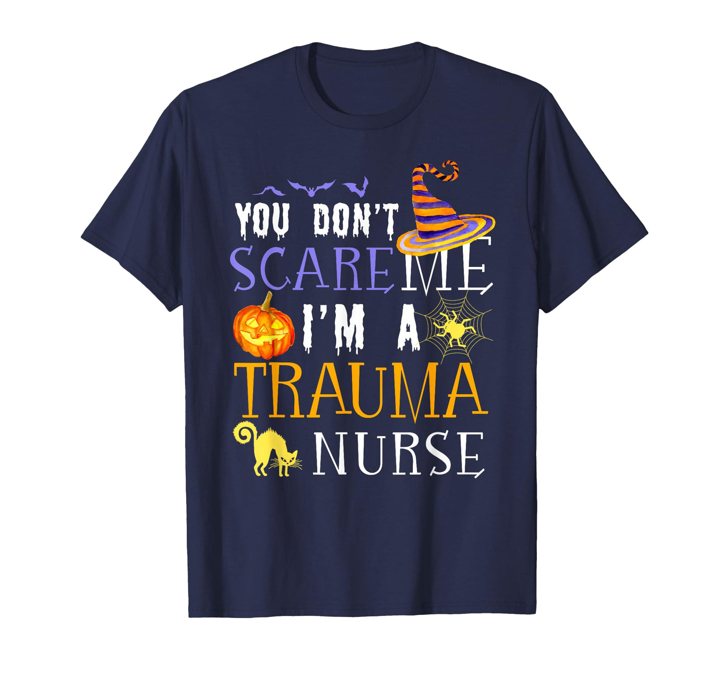 You Don't Scare Trauma Nurse Halloween Saying Fun T-Shirt