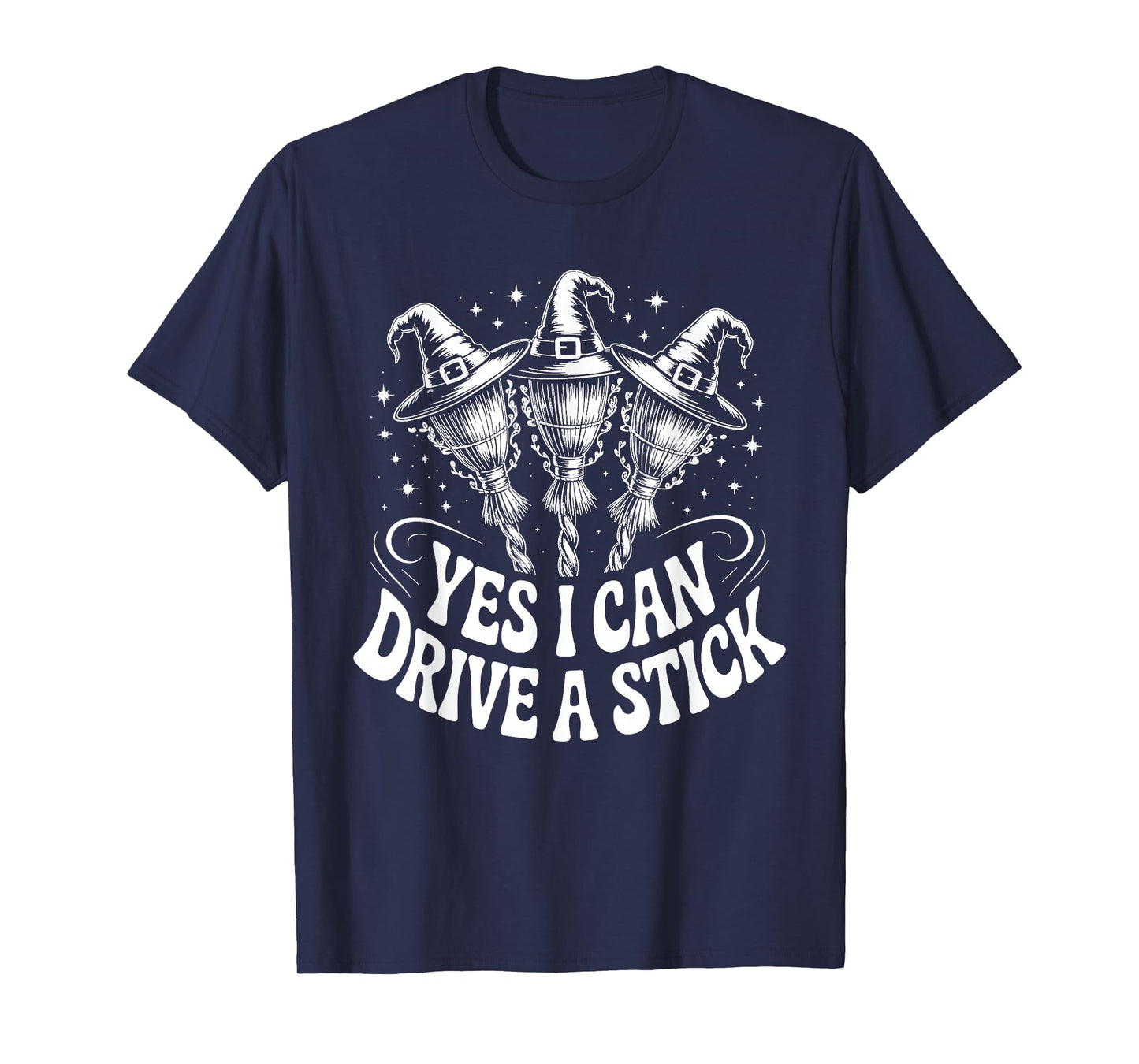 Yes I Can Drive a Stick Broomstick Witch Humor Halloween Fun T-Shirt