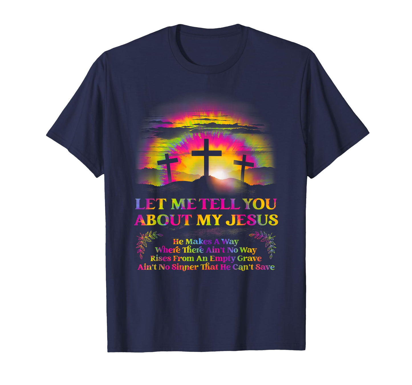 Let Me Tell U About My Jesus Christian Bible God Tie Dye T-Shirt