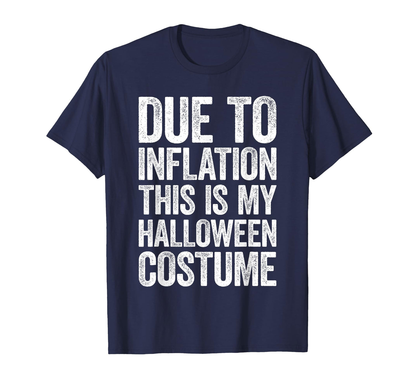 Due To Inflation This Is My Halloween Costume Shirt Lazy T-Shirt