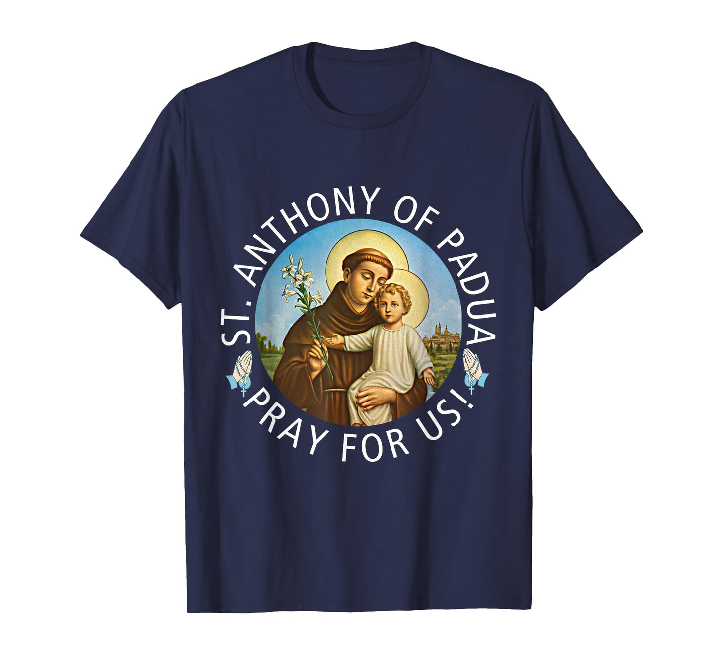 St Anthony of Padua Holding Jesus Catholic Saint St Anthony T-Shirt