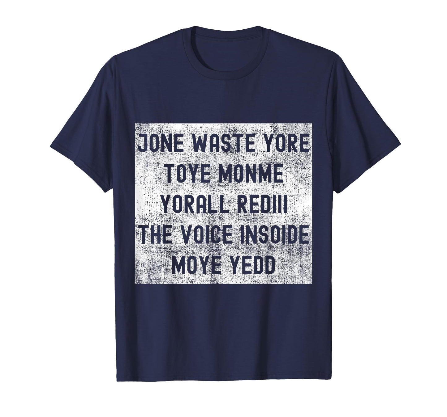 Jone Waste Yore Toye Monme Yorall Rediii The Voice Insoide T-Shirt