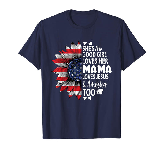 She's A Good Girl Loves Her Mama Jesus America Too Sunflower T-Shirt