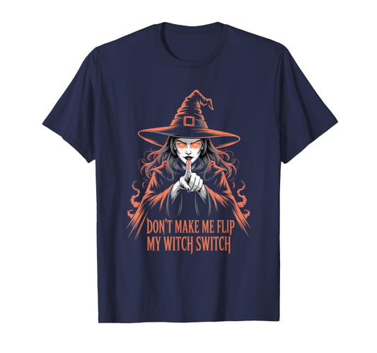 Don't Make Me Flip My Witch Switch Halloween T-Shirt