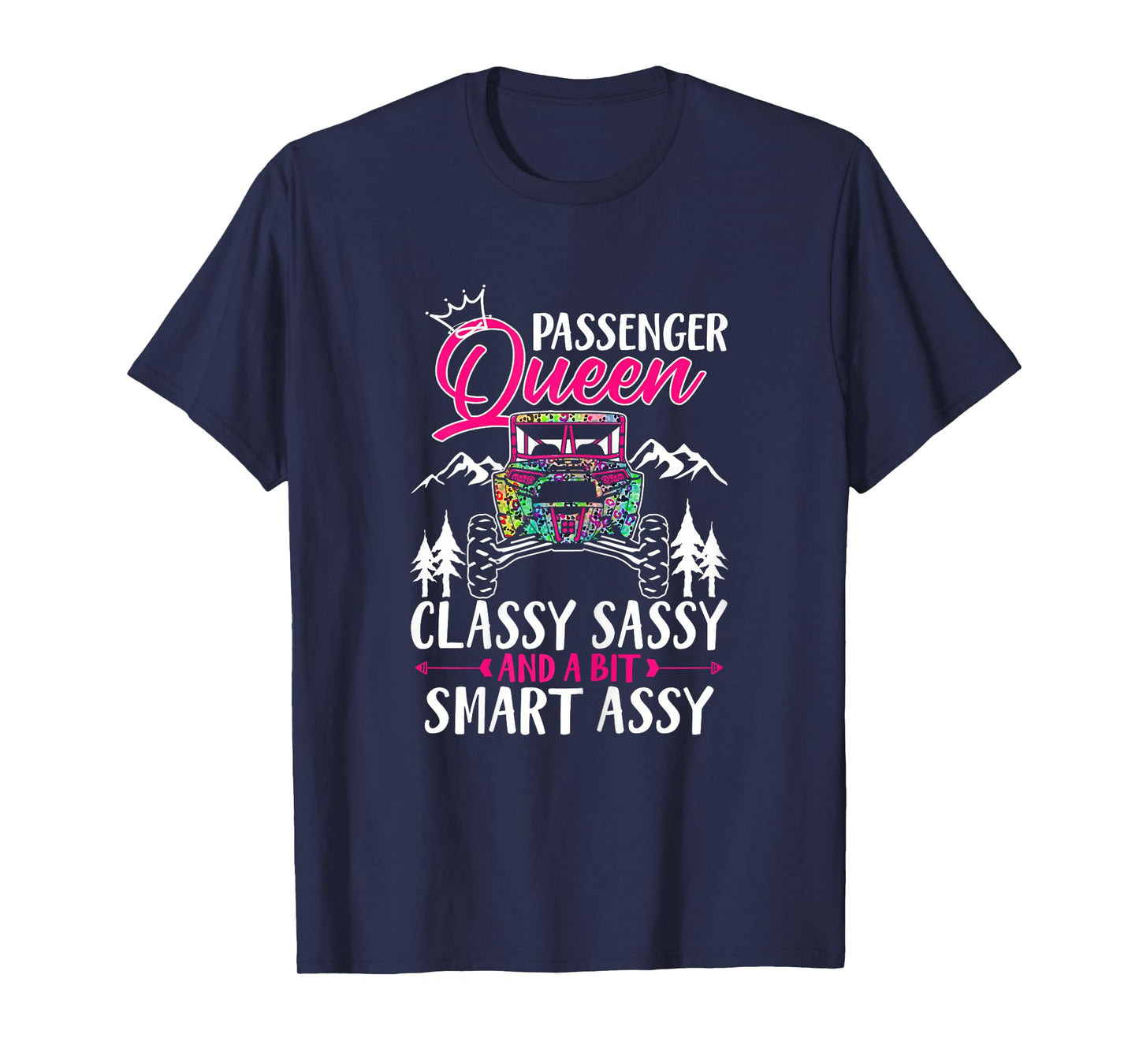 SXS UTV Passenger Queen Classy Sassy And A Bit Smart Assy T-Shirt