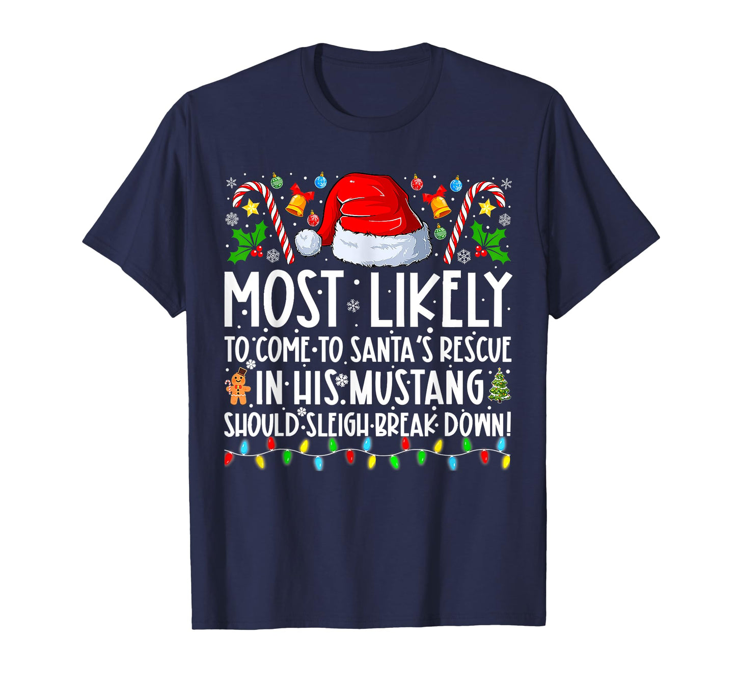 Mostly Likely To Come To Santas Rescue Christmas Holiday T-Shirt