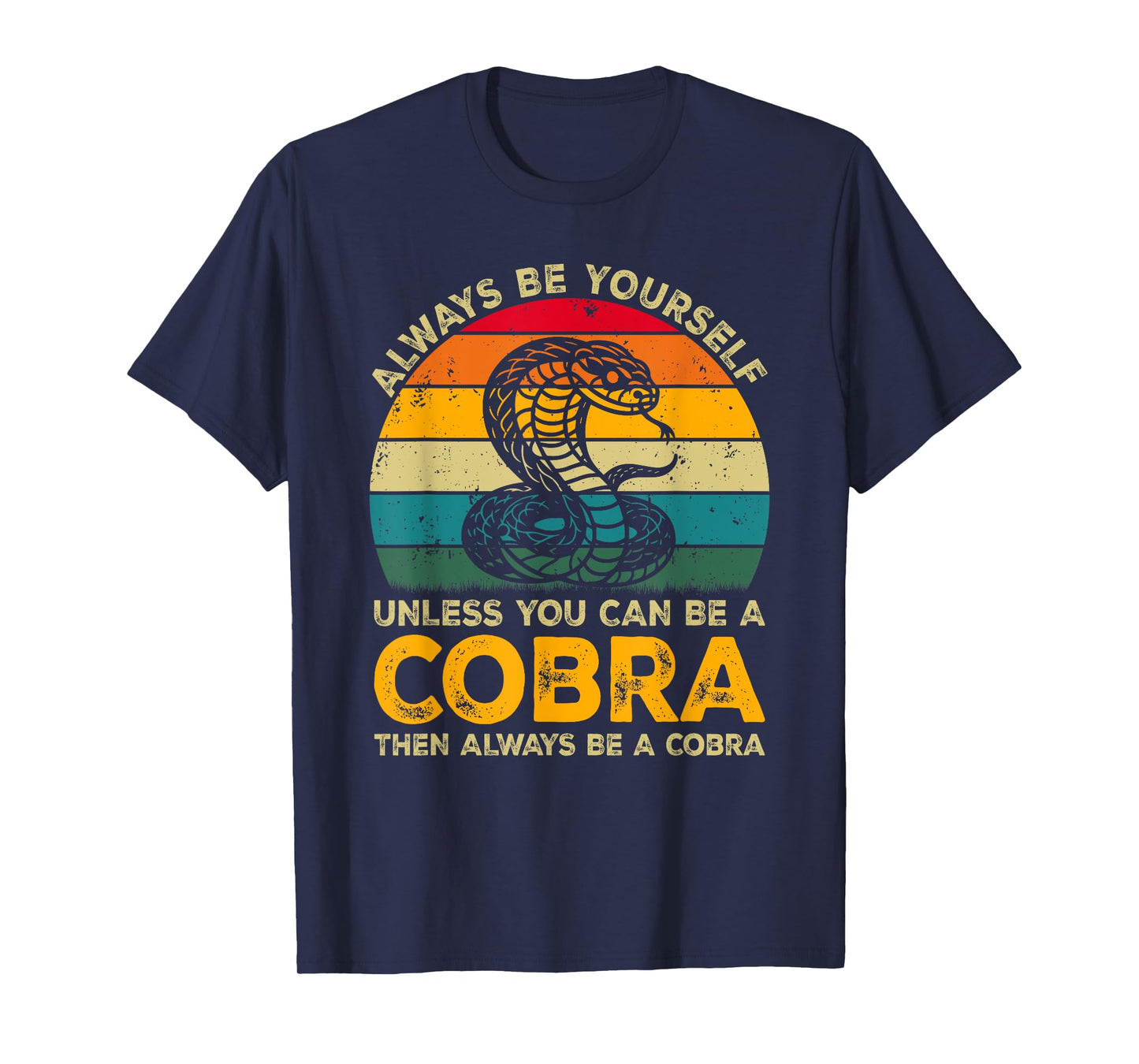 Always Be Yourself Unless You Can Be A Cobra, Funny Cobra T-Shirt