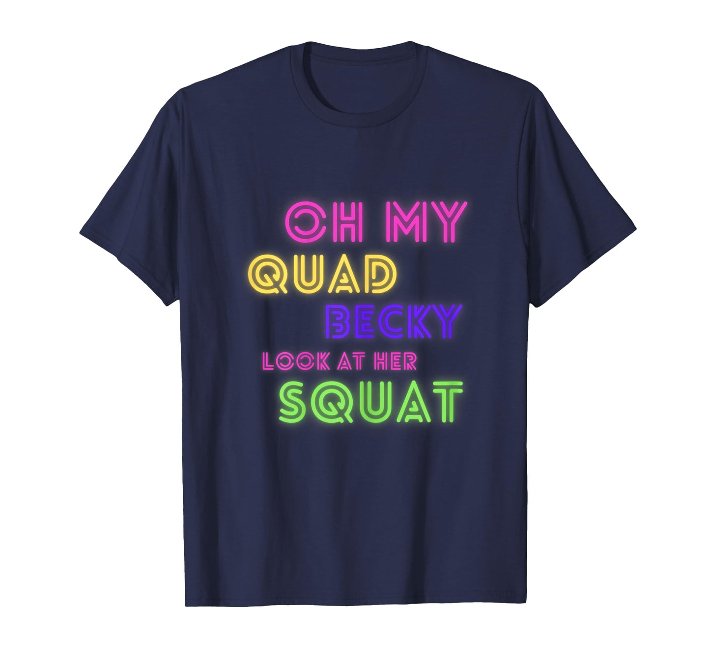 Oh My Quad Becky Look at Her Squat Funny Gym Women Gym Gift T-Shirt