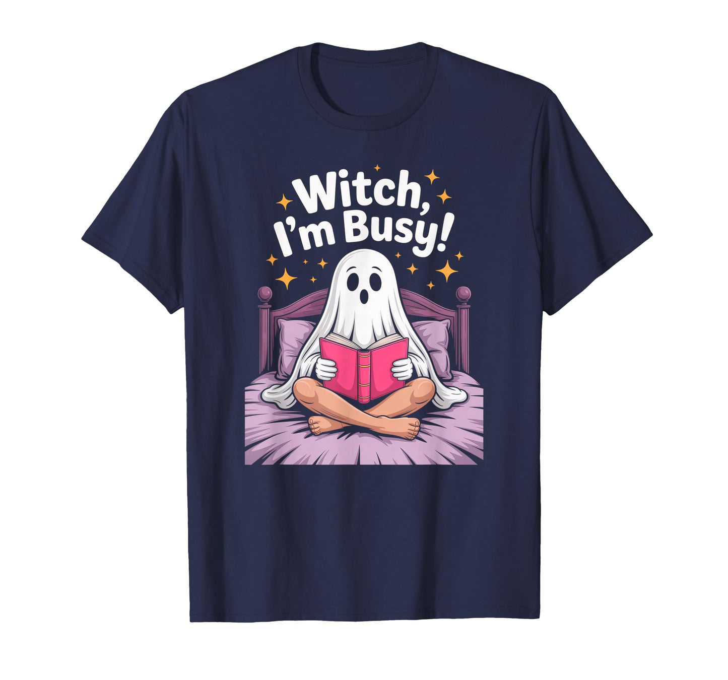 Funny Halloween Ghost Sitting on a Bed - Witch I’m Busy T-Shirt