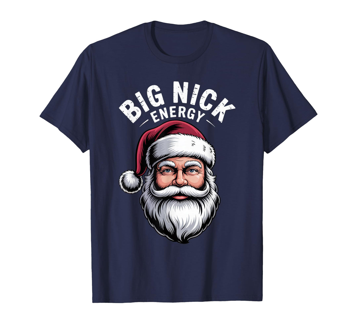 Big Nick Energy Santa Fans Funny Holiday Christmas Spirit T-Shirt