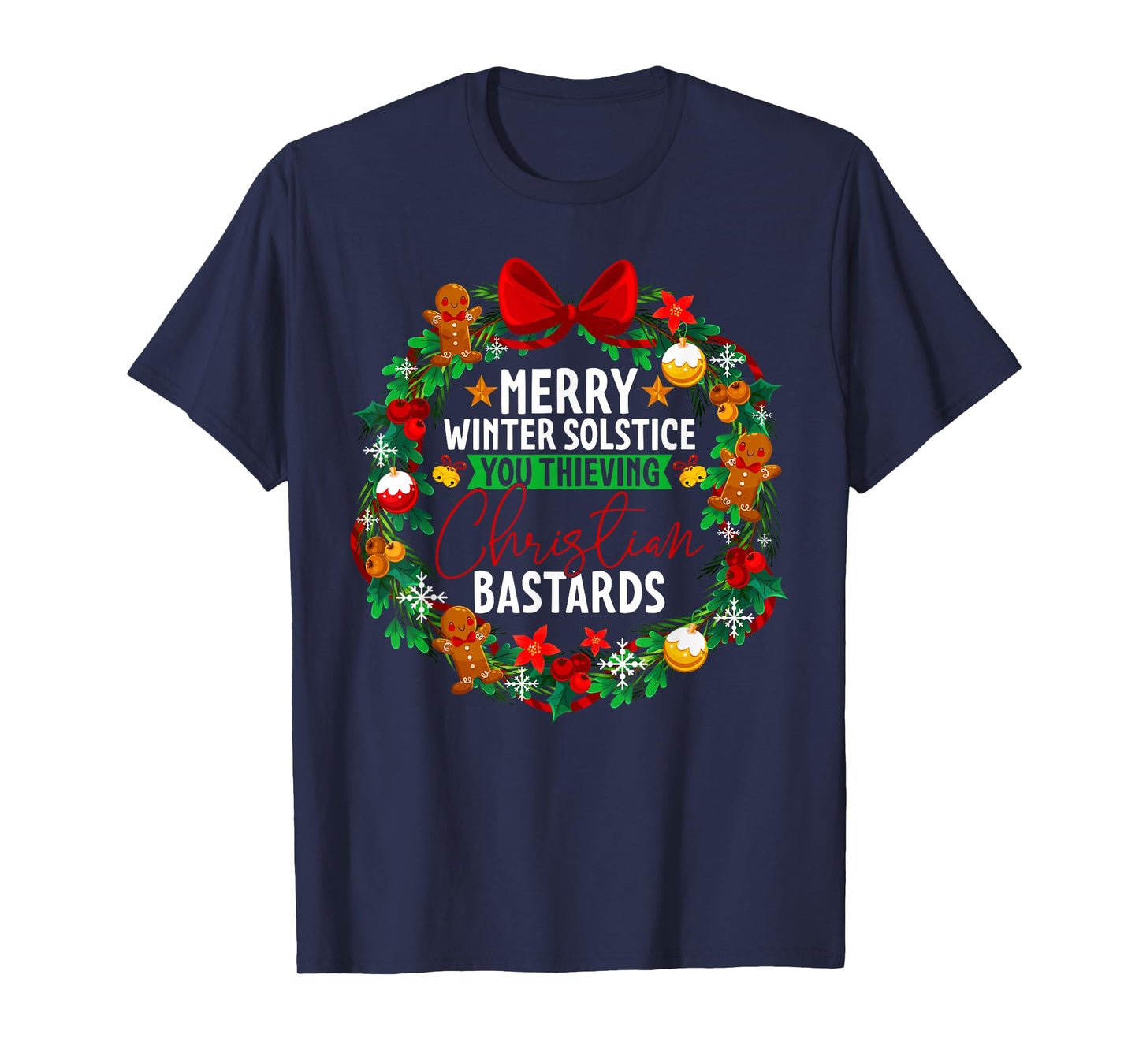 Merry Winter Solstice You Thieving Christian Bastards Xmas T-Shirt