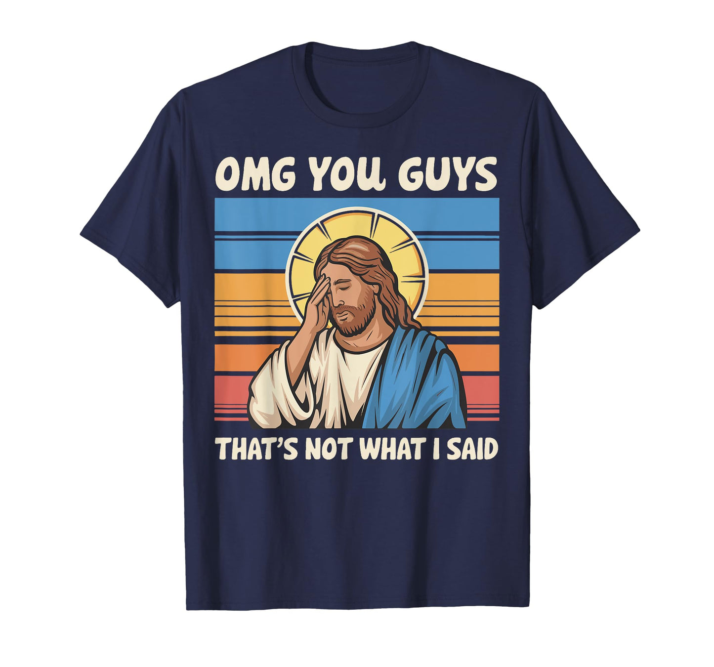 Omg You Guys That's Not What I Said Jesus T-Shirt