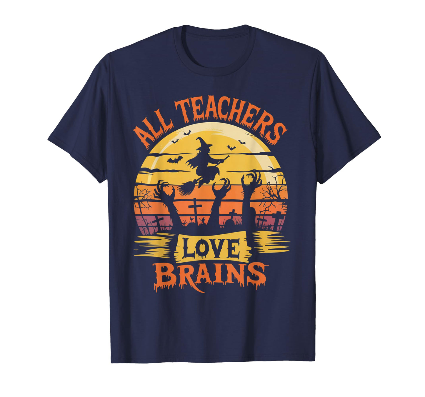 All Teachers Love Brains Funny Halloween Teacher Gifts Funny T-Shirt