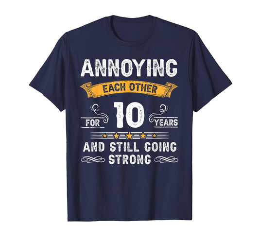 Annoying Each Other For 10 Years 10th Wedding Anniversary T-Shirt