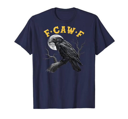 (On Back) F-Caw-F Black Crow Black Bird Funny Crow F-Caw-F T-Shirt