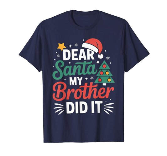 Dear Santa My Brother Did It Funny Christmas Kids Holiday T-Shirt