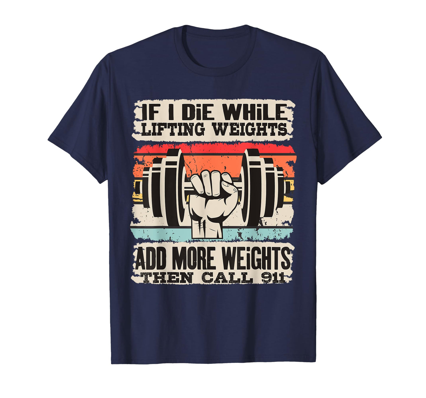 Funny If I Die While Lifting Weights - Workout Gym T-Shirt