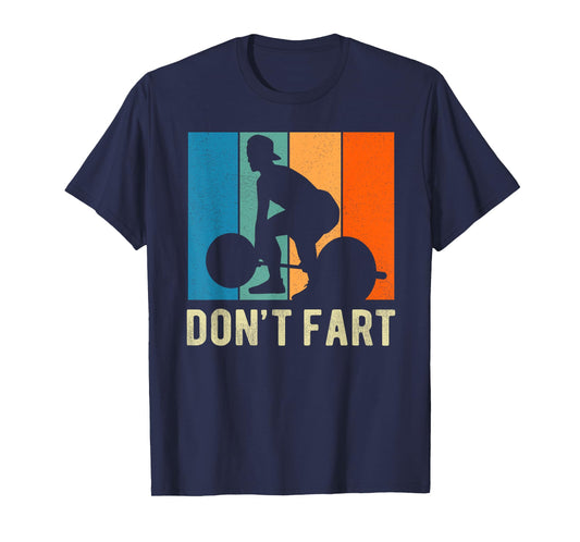 Don't Fart Weight Lifting Gym Fitness Workout Funny T-Shirt