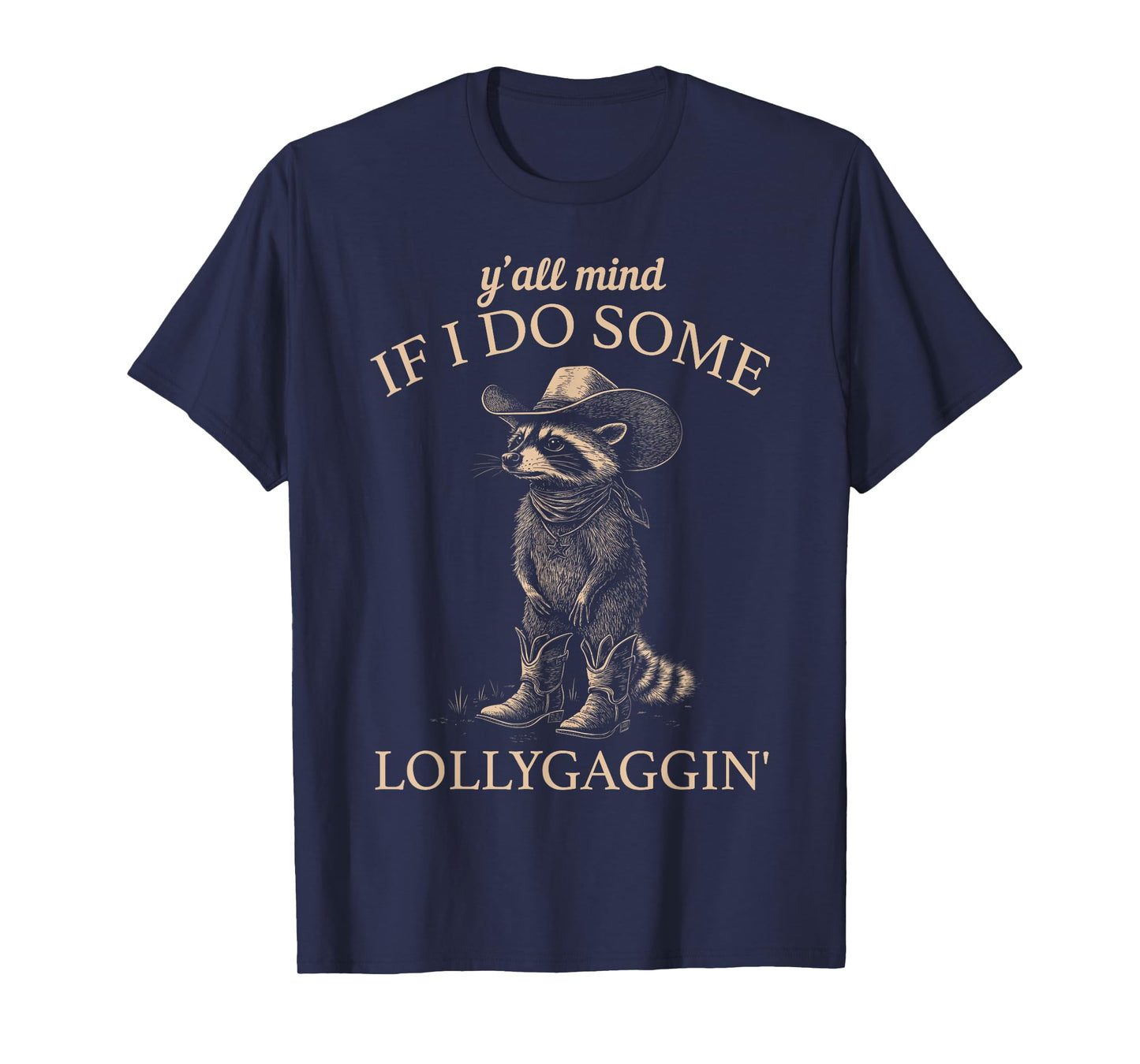 Y'all Mind If I Do Some Lollygaggin' Funny Cowboy Raccoon T-Shirt