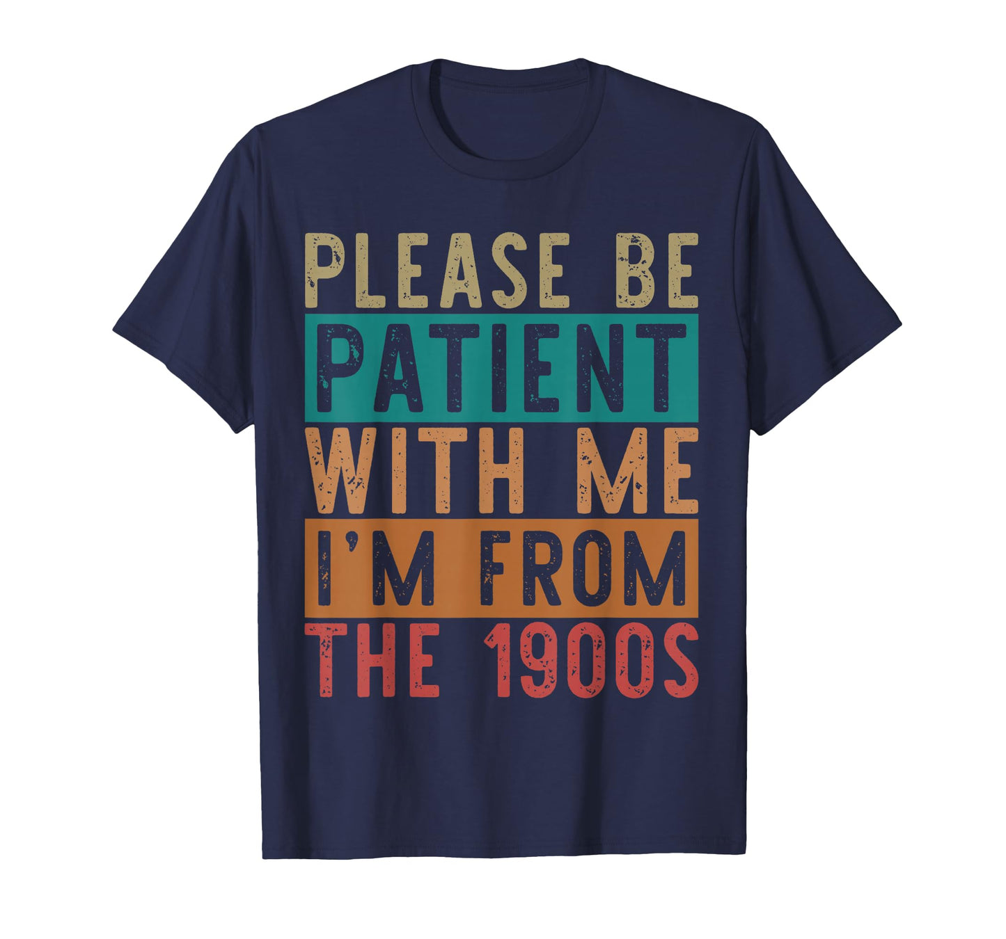 Please Be Patient with Me I'm from The 1900s Mens & Womens T-Shirt