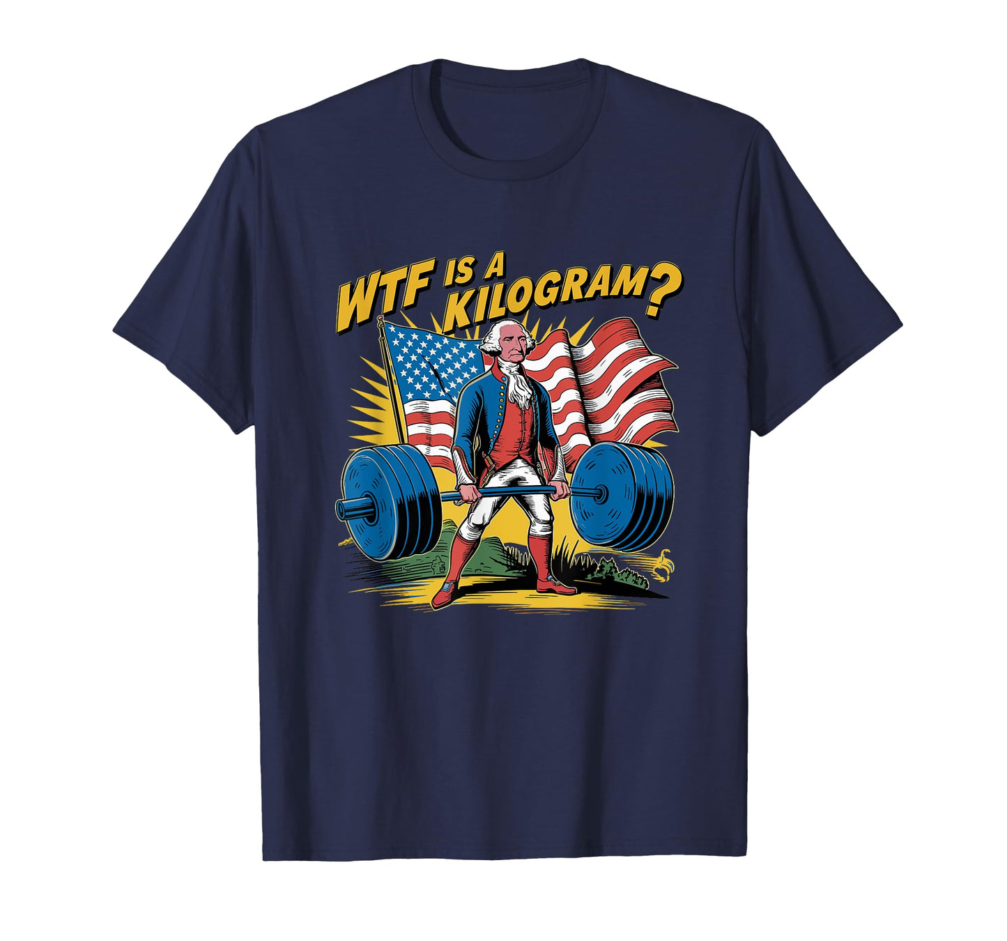 WTF Is A Kilogram Patriotic Weightlifting George Washington Women Men T-Shirt