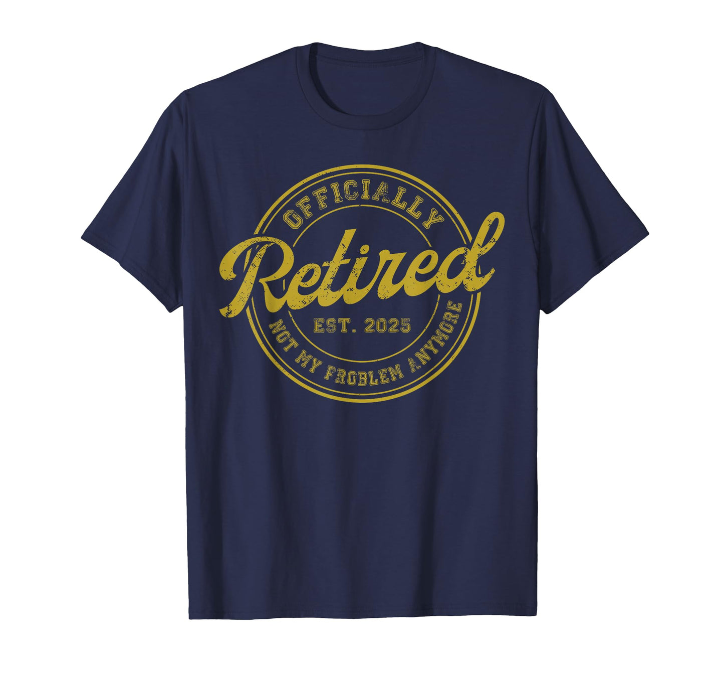 Retirement 2025 Retired 2025 Not My Problem Anymore Vintage T-Shirt