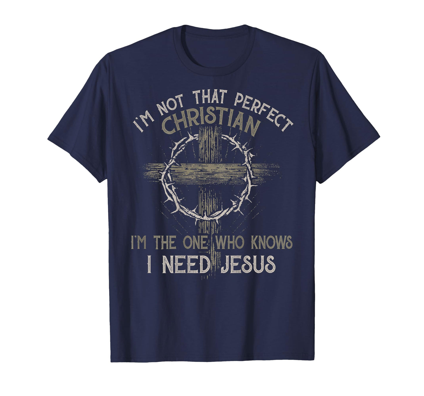 I'm Not That Perfect Christian 'm The One That Knows T-Shirt
