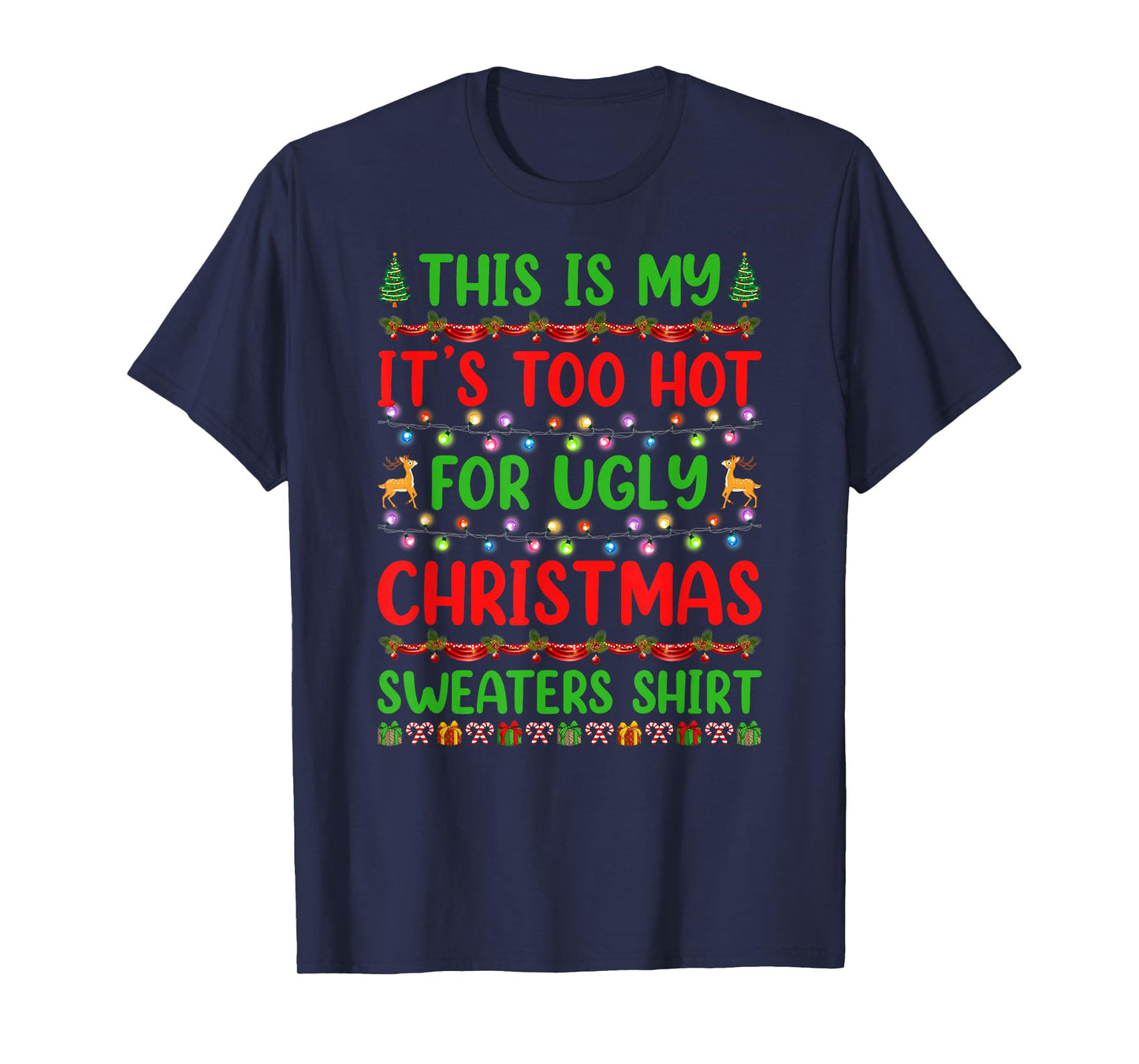 This is My It's Too Hot for Ugly Christmas Sweaters Xmas Pjs T-Shirt