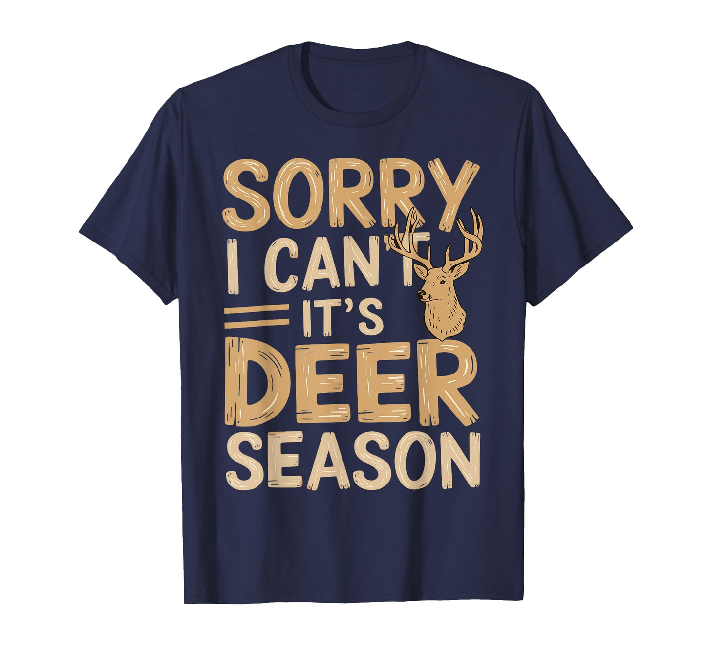 Hunting Sarcastic Jokes Sorry, I Can't, It's Deer Season T-Shirt