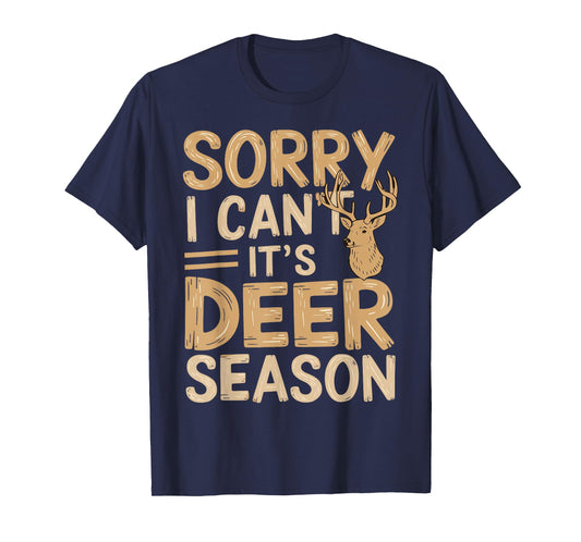 Hunting Sarcastic Jokes Sorry, I Can't, It's Deer Season T-Shirt