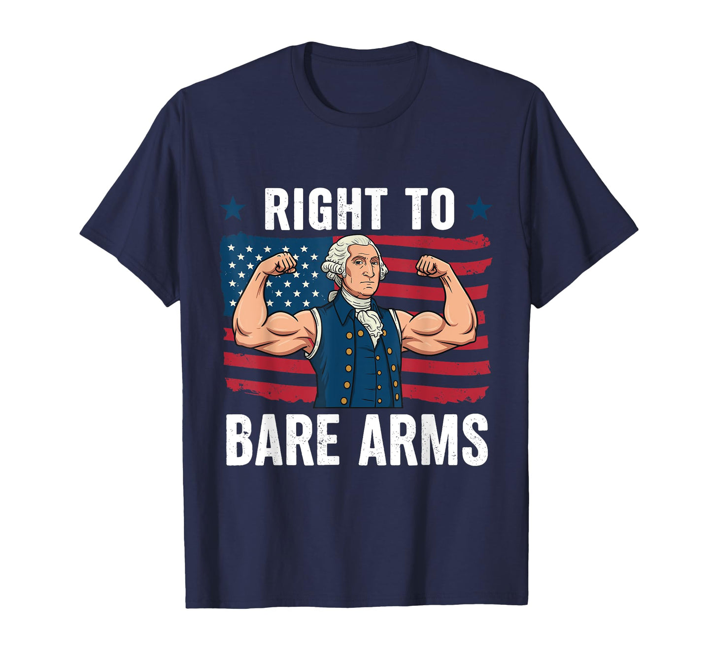 Right To Bare Arms George Washington Funny 4th Of July Gym T-Shirt