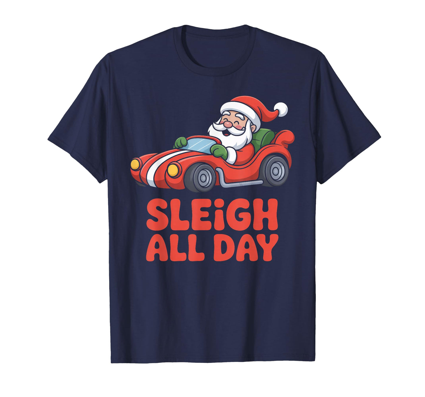 Sleigh All Day Christmas Santa Racing Holiday Spirit T-Shirt