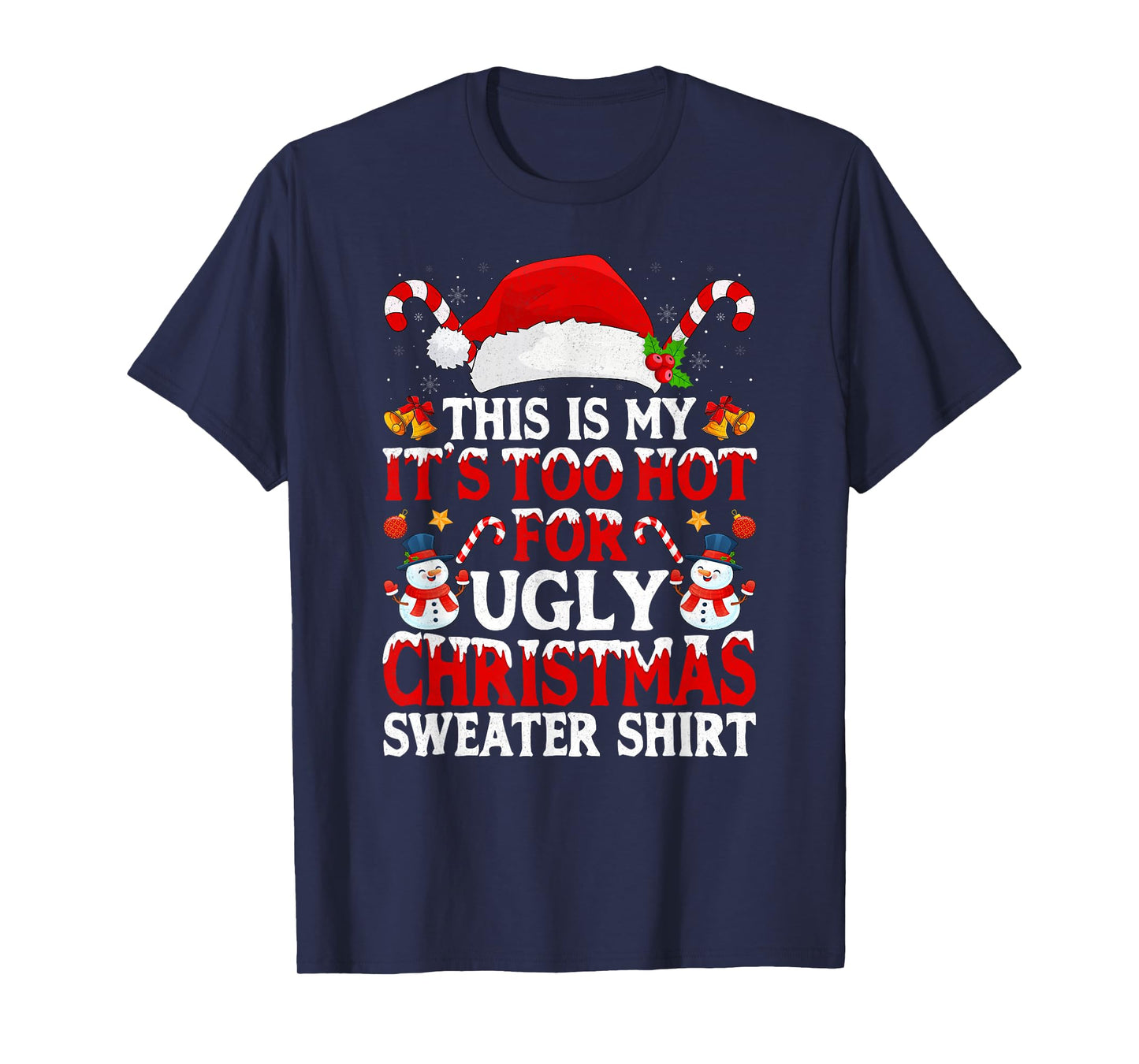 This is My It's Too Hot for Ugly Christmas Sweaters Xmas T-Shirt