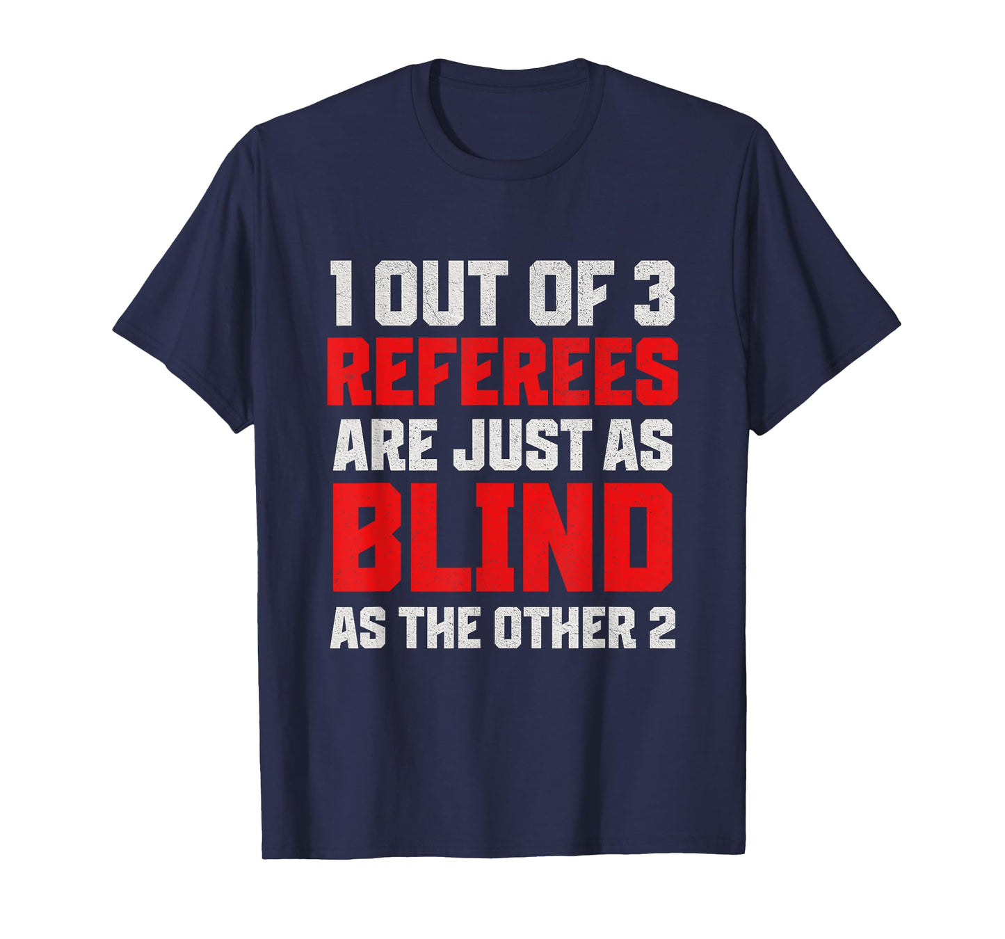 1 out of 3 Referees are just as Blind as the Funny Referee T-Shirt