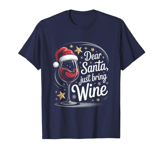 Dear Santa Just Bring Wine Christmas Wine Humor T-Shirt