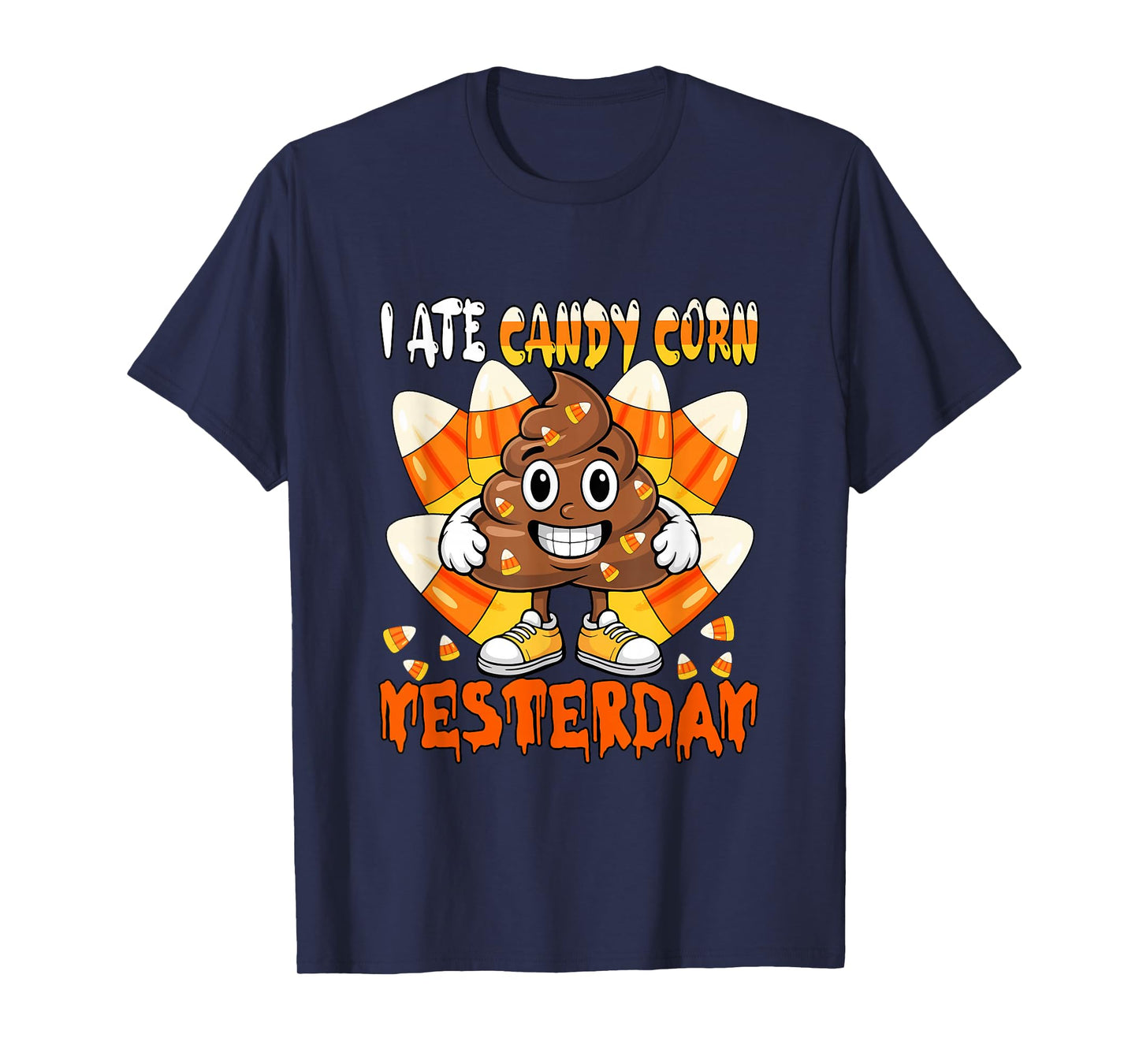 I Ate Candy Corn Yesterday Sarcastic Costume Halloween Poop T-Shirt
