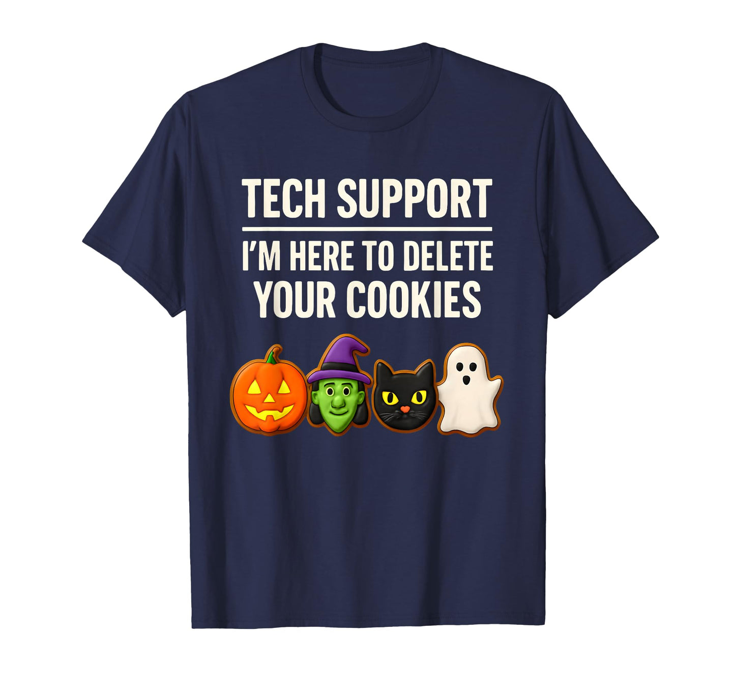 Funny Halloween Cookie, I'm Here to Delete Your Cookies, IT T-Shirt