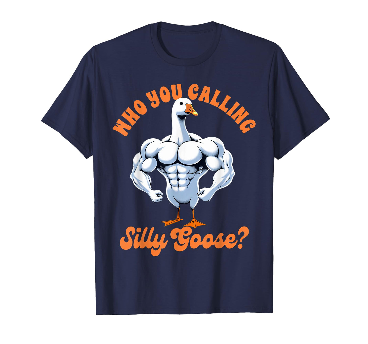 Funny Humor Weightlifting Lover Exercise Fitness Workout Gym Pump Cover Who You Calling Silly Goose T-Shirt