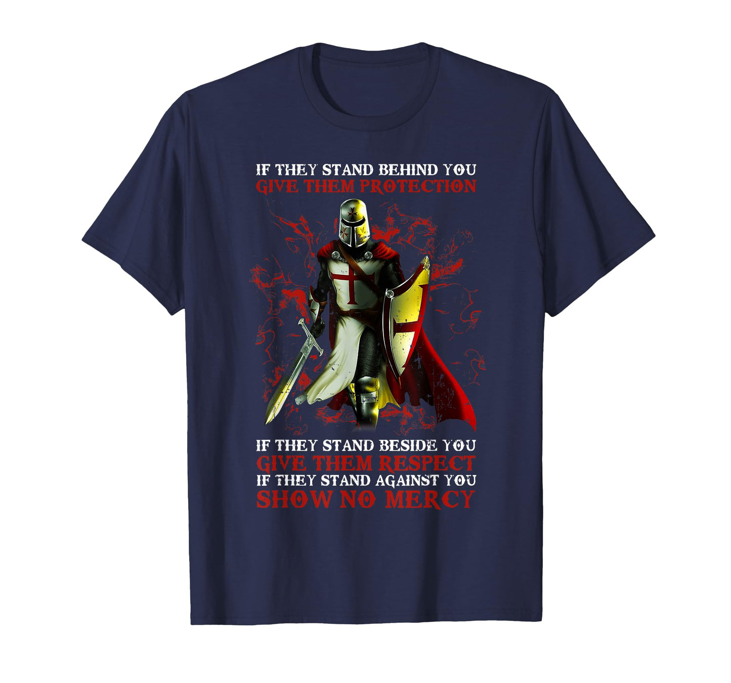 Knight Templar If They Stand Behind You Give Them Protection T-Shirt