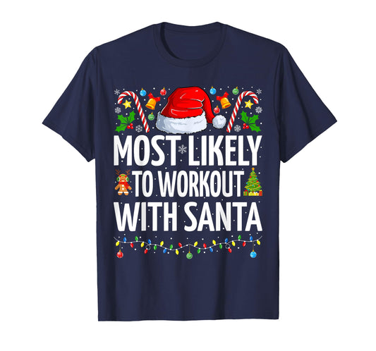 Most Likely To Workout With Santa Funny Fitness Christmas T-Shirt
