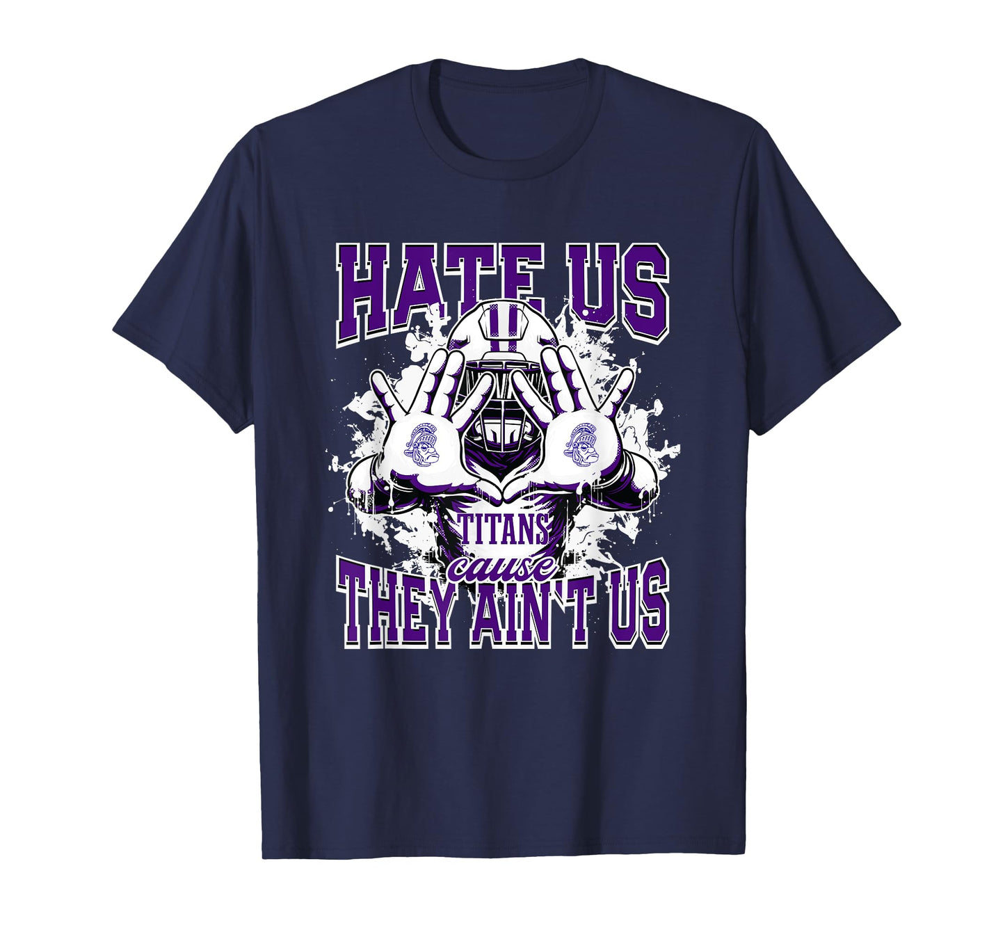 Triway Titans Logo Hate Us Cause They Ain't HS T-Shirt