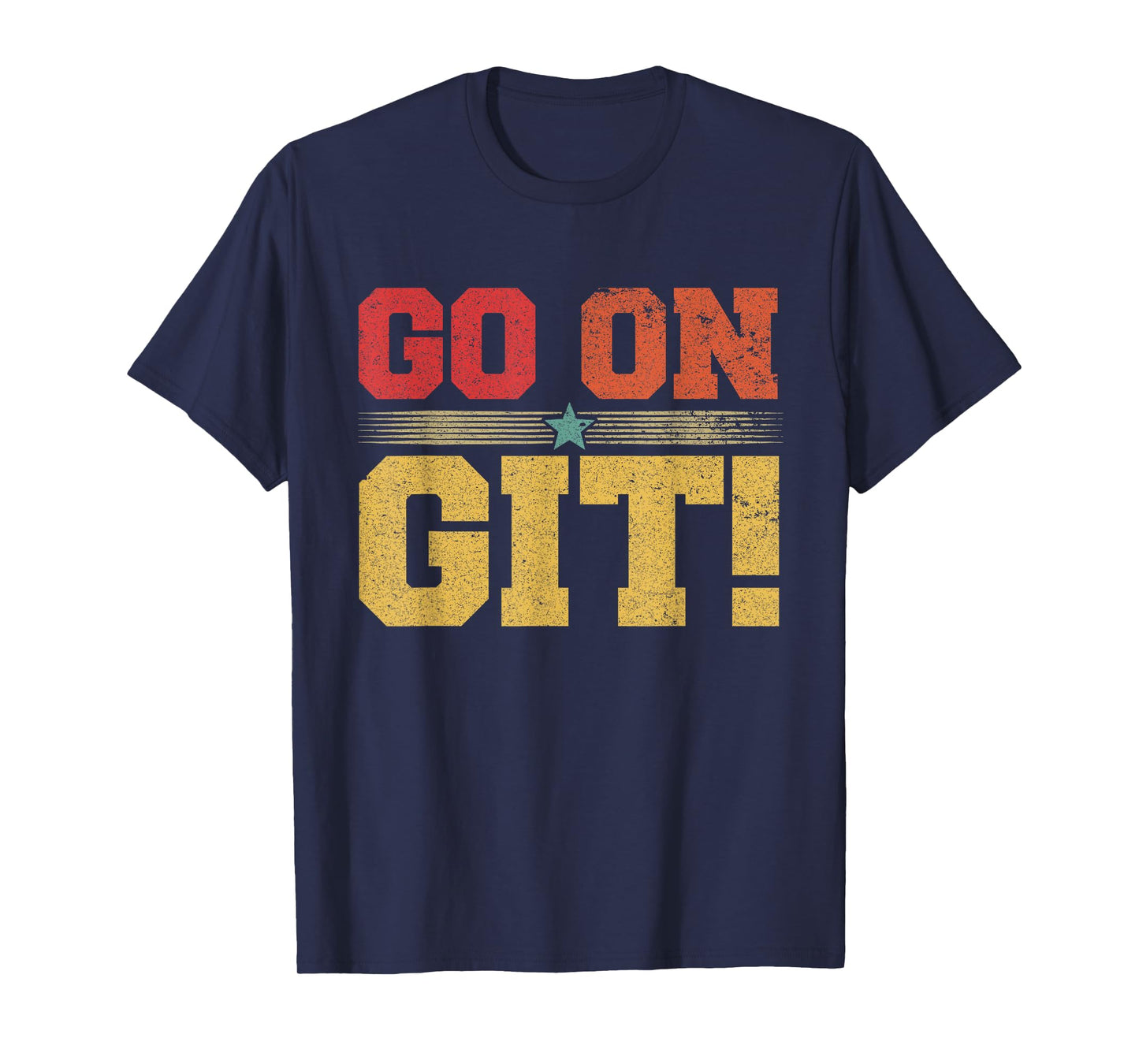 Go On Git! Funny Expression Vintage Novelty Graphic T-Shirt