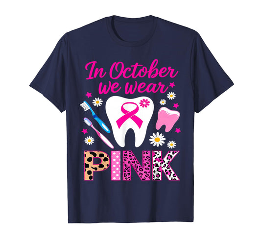 dental breast cancer Awareness In October We Wear Pink Tooth T-Shirt