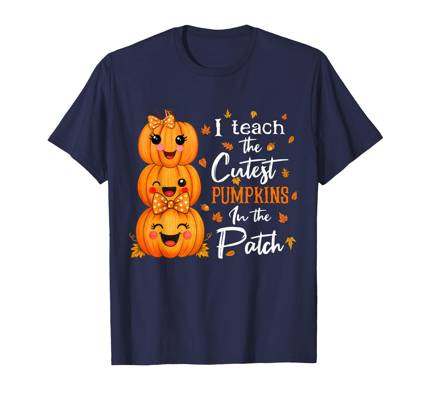 I Teach The Cutest Pumpkins in The Patch Teacher Halloween T-Shirt