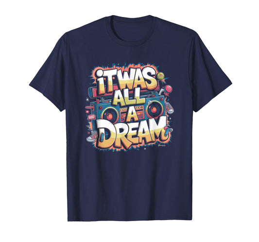 It Was A Dream Tshirt Men Women Rap 1990s Music Hip Hop T-Shirt